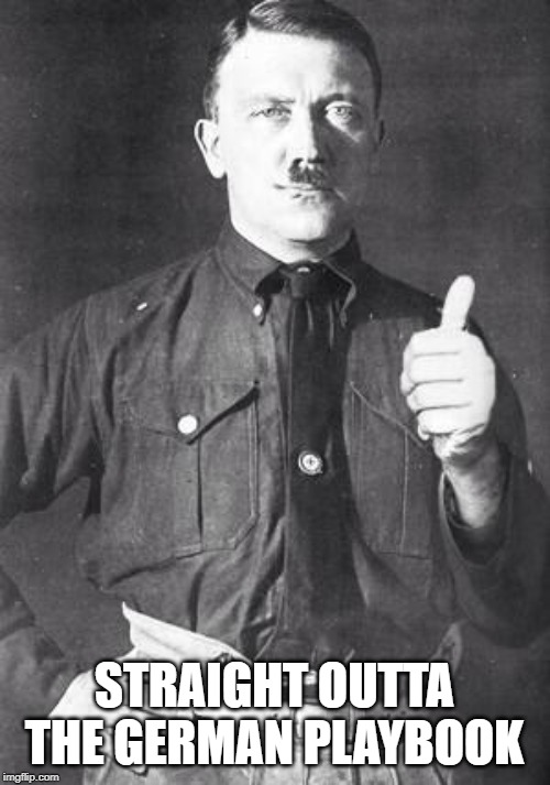 Hitler | STRAIGHT OUTTA THE GERMAN PLAYBOOK | image tagged in hitler | made w/ Imgflip meme maker