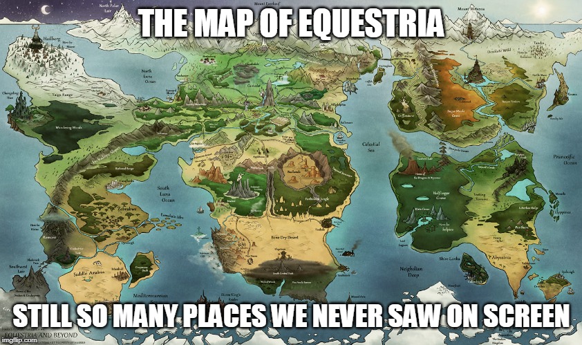 THE MAP OF EQUESTRIA; STILL SO MANY PLACES WE NEVER SAW ON SCREEN | image tagged in equestria map,my little pony | made w/ Imgflip meme maker