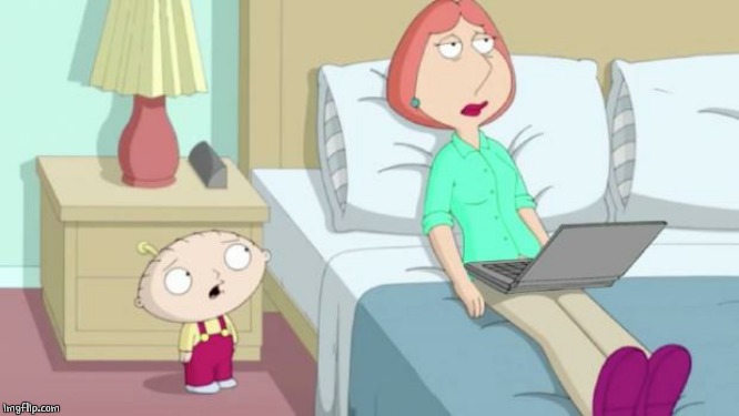 Stewie Mom | image tagged in stewie mom | made w/ Imgflip meme maker