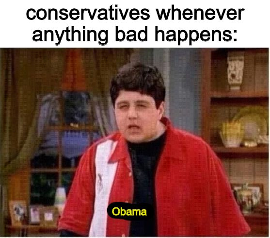 A conservative could get struck by lightning and somehow its because of Obama | conservatives whenever anything bad happens:; Obama | image tagged in megan,obama,funny,memes,politics | made w/ Imgflip meme maker