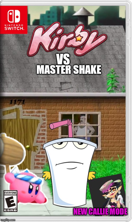 Kirby vs Master Shake | VS; MASTER SHAKE; NEW CALLIE MODE | image tagged in kirby,master shake,athf,nintendo switch,memes | made w/ Imgflip meme maker