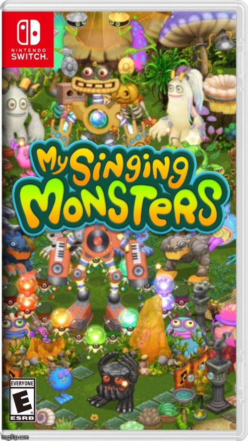 image tagged in my singing monsters,nintendo switch,memes | made w/ Imgflip meme maker
