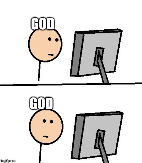 What Did I Just See | GOD GOD | image tagged in what did i just see | made w/ Imgflip meme maker