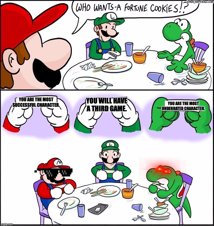Mario fortune cookie | YOU ARE THE MOST SUCCESSFUL CHARACTER. YOU WILL HAVE A THIRD GAME. YOU ARE THE MOST UNDERRATED CHARACTER. | image tagged in mario fortune cookie | made w/ Imgflip meme maker