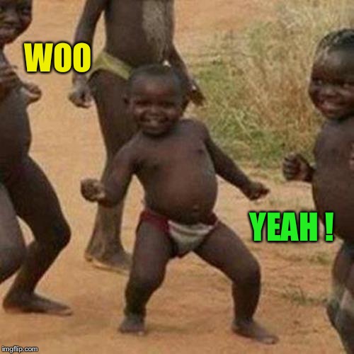 Third World Success Kid Meme | WOO YEAH ! | image tagged in memes,third world success kid | made w/ Imgflip meme maker