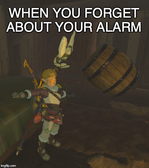 Rude Awakening | WHEN YOU FORGET ABOUT YOUR ALARM | image tagged in rude awakening | made w/ Imgflip meme maker