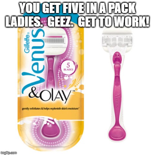 Razor | YOU GET FIVE IN A PACK LADIES.  GEEZ.  GET TO WORK! | image tagged in razor | made w/ Imgflip meme maker