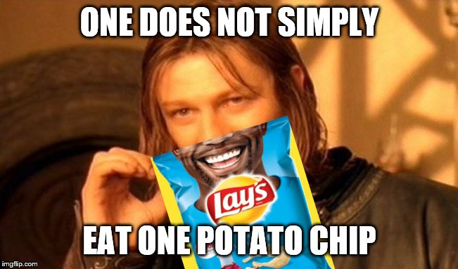 Besides the fact that Lays are 70% air. | ONE DOES NOT SIMPLY; EAT ONE POTATO CHIP | image tagged in memes,one does not simply | made w/ Imgflip meme maker