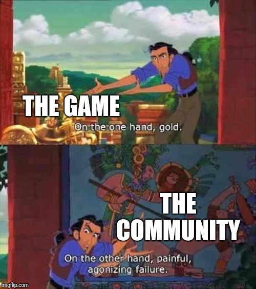 One the one hand gold | THE GAME THE COMMUNITY | image tagged in one the one hand gold | made w/ Imgflip meme maker