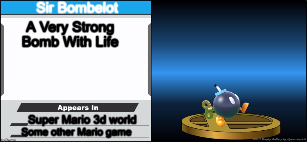 Smash Bros Trophy | Sir Bombelot; A Very Strong Bomb With Life; Super Mario 3d world; Some other Mario game | image tagged in smash bros trophy | made w/ Imgflip meme maker