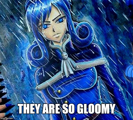 THEY ARE SO GLOOMY | made w/ Imgflip meme maker
