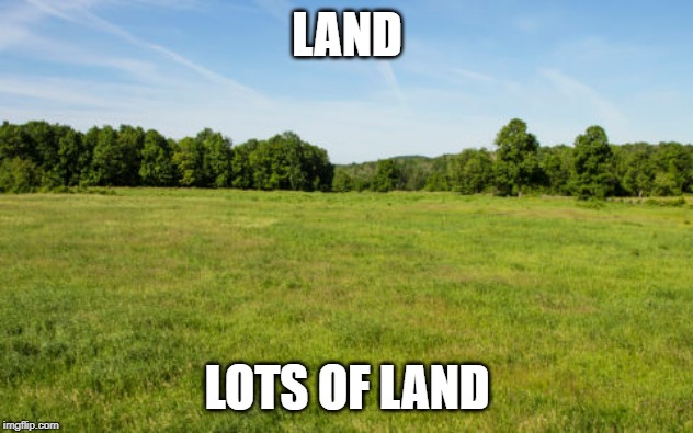 LAND LOTS OF LAND | made w/ Imgflip meme maker