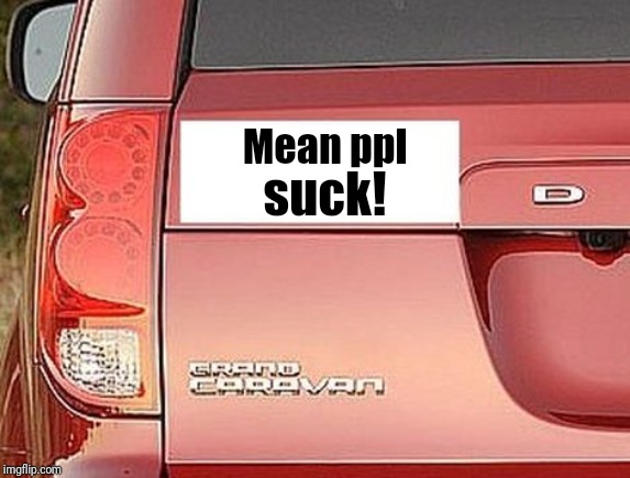 sticker | Mean ppl suck! | image tagged in sticker | made w/ Imgflip meme maker