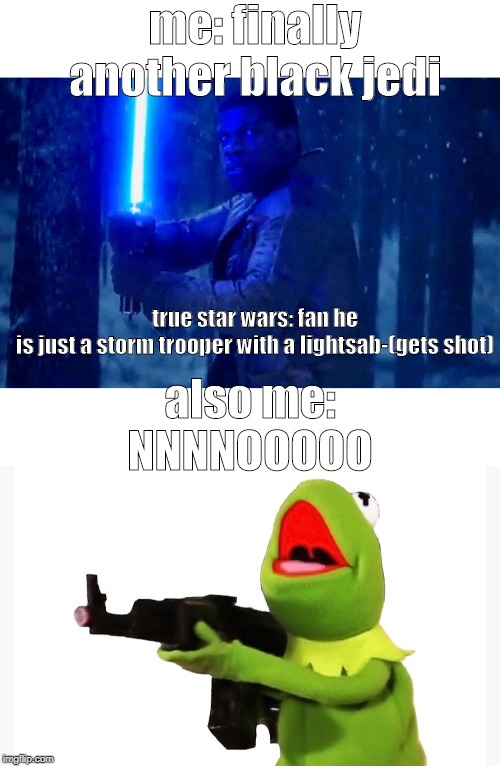me: finally another black jedi; true star wars: fan he is just a storm trooper with a lightsab-(gets shot); also me: NNNNOOOOO | image tagged in finn with lightsaber | made w/ Imgflip meme maker