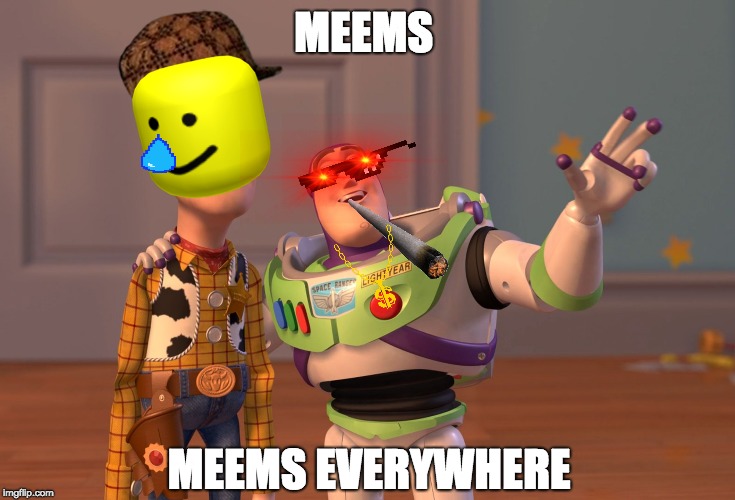 X, X Everywhere Meme | MEEMS; MEEMS EVERYWHERE | image tagged in memes,x x everywhere | made w/ Imgflip meme maker