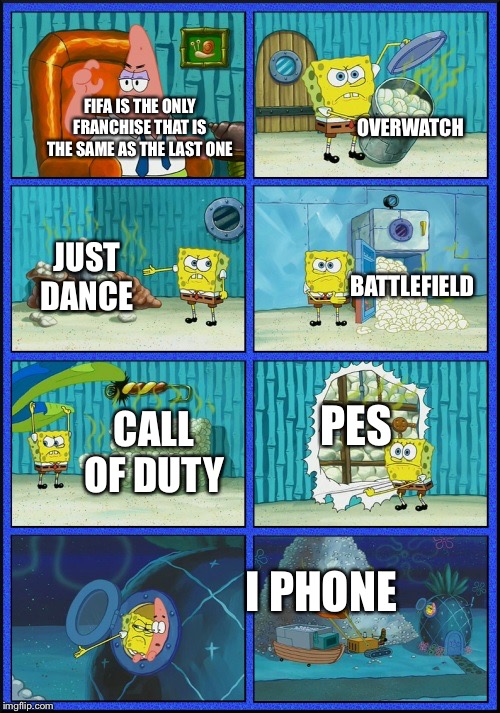 spongebob diapers | OVERWATCH; FIFA IS THE ONLY FRANCHISE THAT IS THE SAME AS THE LAST ONE; JUST DANCE; BATTLEFIELD; PES; CALL OF DUTY; I PHONE | image tagged in spongebob diapers | made w/ Imgflip meme maker