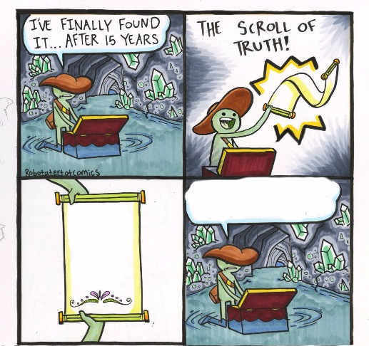 The scroll of truth ... But just leave it Blank Meme Template