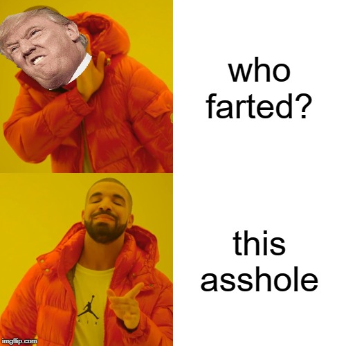 Drake Hotline Bling | who farted? this asshole | image tagged in memes,drake hotline bling | made w/ Imgflip meme maker