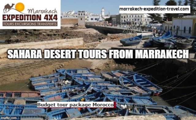 Budget tour package Morocco | SAHARA DESERT TOURS FROM MARRAKECH | image tagged in budget tour package morocco,sahara desert tours from marrakech | made w/ Imgflip meme maker