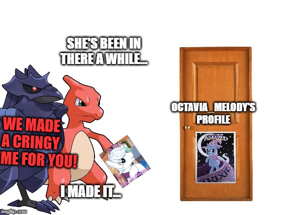 Untitled | WE MADE A CRINGY MEME FOR YOU! I MADE IT... | image tagged in my little pony friendship is magic,pokemon | made w/ Imgflip meme maker