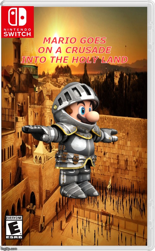Lets-a go! DEUS VULT | MARIO GOES ON A CRUSADE INTO THE HOLY LAND | image tagged in mario,deus vult,nintendo switch,jerusalem | made w/ Imgflip meme maker