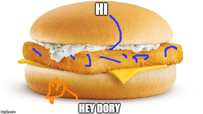 Finding Dory Sammich | HI; HEY DORY | image tagged in finding dory sammich | made w/ Imgflip meme maker