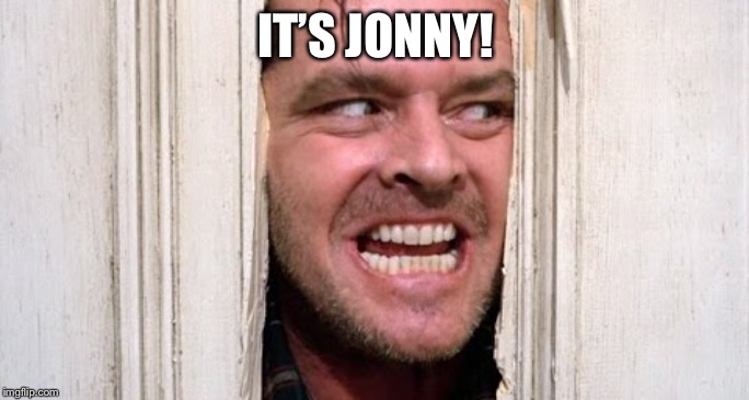 IT’S JONNY! | made w/ Imgflip meme maker
