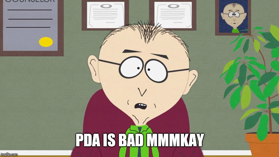 bad mmmkay | PDA IS BAD MMMKAY | image tagged in bad mmmkay | made w/ Imgflip meme maker