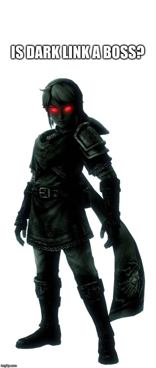 Dark Link | IS DARK LINK A BOSS? | image tagged in dark link | made w/ Imgflip meme maker