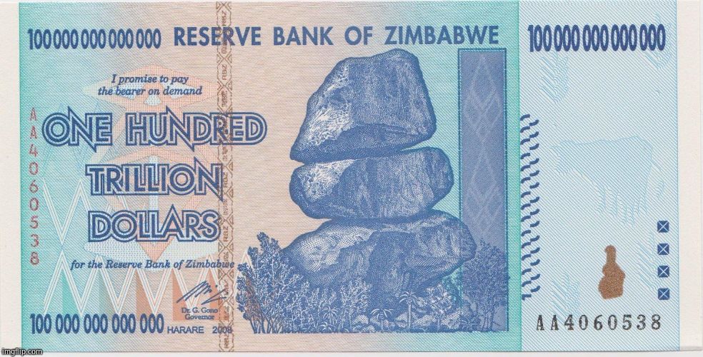 Zimbabwe trillion | image tagged in zimbabwe trillion | made w/ Imgflip meme maker