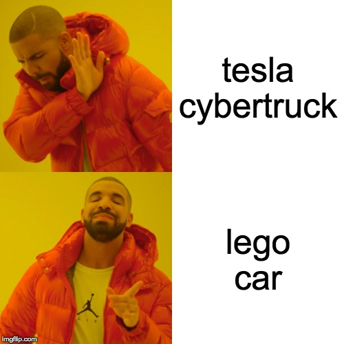 Lego Tesla | tesla cybertruck; lego car | image tagged in memes,drake hotline bling,tesla truck,lego | made w/ Imgflip meme maker