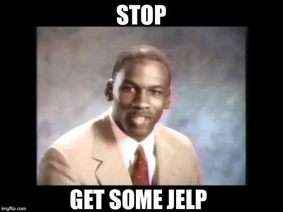 STOP; GET SOME JELP | image tagged in fanfic,wof,jagfly | made w/ Imgflip meme maker