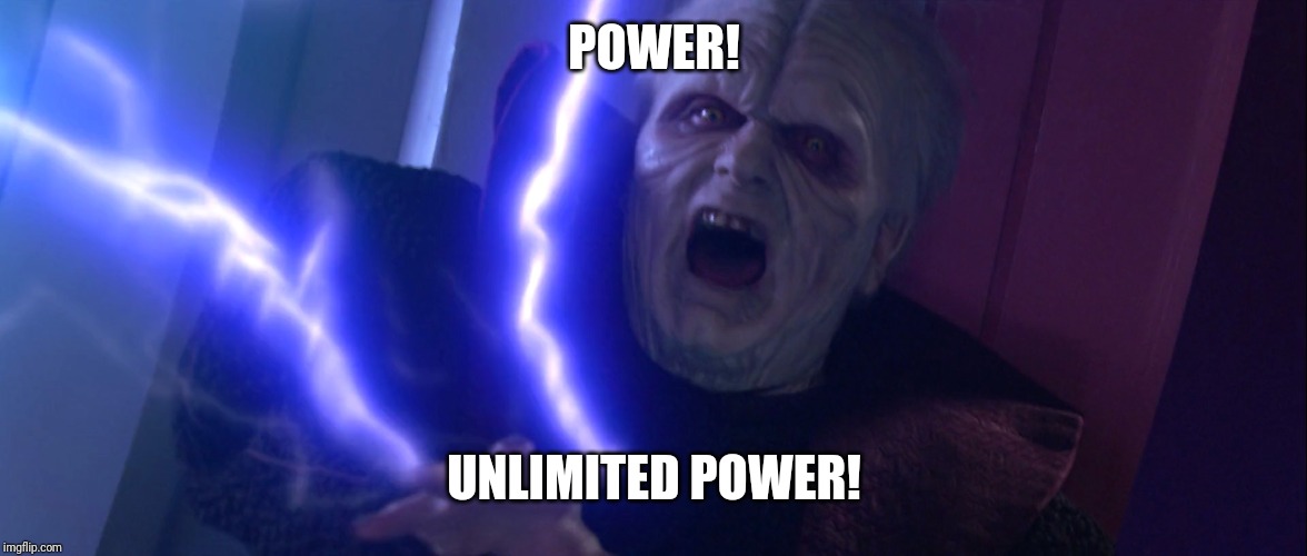 Sidious 'Unlimited Power' | POWER! UNLIMITED POWER! | image tagged in sidious 'unlimited power' | made w/ Imgflip meme maker