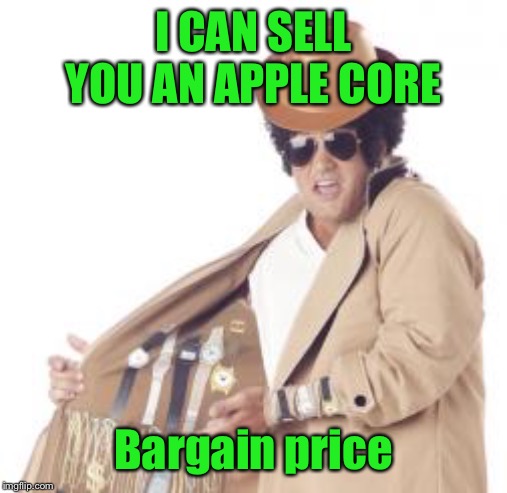Trenchcoat Salesman | I CAN SELL YOU AN APPLE CORE Bargain price | image tagged in trenchcoat salesman | made w/ Imgflip meme maker