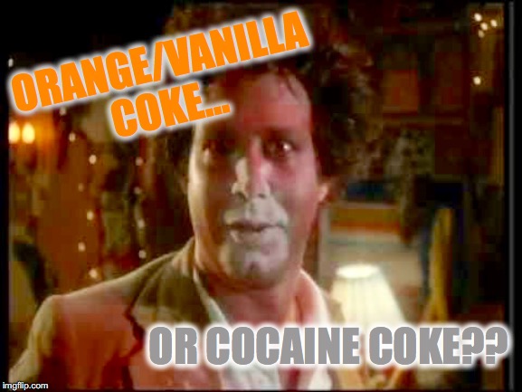ORANGE/VANILLA COKE... OR COCAINE COKE?? | made w/ Imgflip meme maker