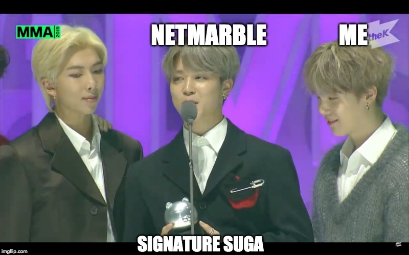 NETMARBLE                ME; SIGNATURE SUGA | made w/ Imgflip meme maker