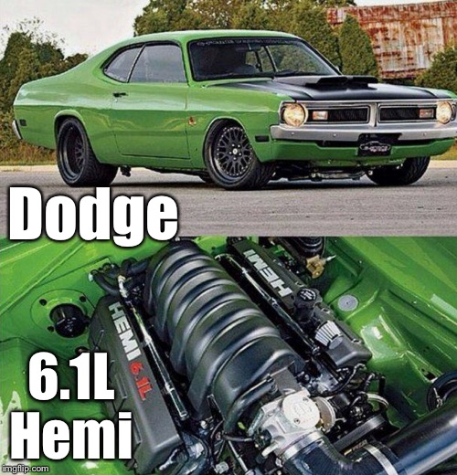 Dodge; 6.1L Hemi | made w/ Imgflip meme maker