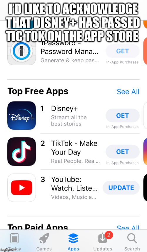Disney + | I’D LIKE TO ACKNOWLEDGE THAT DISNEY+ HAS PASSED TIC TOK ON THE APP STORE | image tagged in disney plus | made w/ Imgflip meme maker