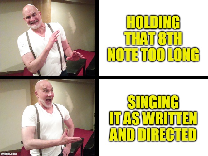 Eric Lane Barnes | HOLDING THAT 8TH NOTE TOO LONG; SINGING IT AS WRITTEN AND DIRECTED | made w/ Imgflip meme maker