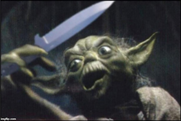Angry Yoda - Shank | image tagged in angry yoda - shank | made w/ Imgflip meme maker