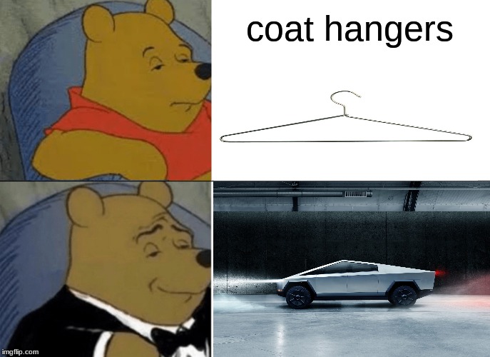 Tuxedo Winnie The Pooh Meme | coat hangers | image tagged in memes,tuxedo winnie the pooh | made w/ Imgflip meme maker