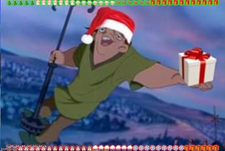 MERRY CHRISTMAS FROM QUASIMODO! | 🎄🎄🎄🎄🎄🎅🏻🎅🏻🎅🏻🎅🏻🎅🏻🎅🏻🎅🏻🤶🏻🤶🏻🤶🏻🤶🏻🤶🏻🤶🏻🤶🏻🦌🦌🦌🦌🦌🦌🎁🎁🎁🎁🎁🎁🎁🎁🎁🎁🎁🎁; ☃️☃️☃️☃️☃️☃️☃️⛄️⛄️⛄️⛄️⛄️⛄️⛄️⛄️🌨🌨🌨🌨🌨🌨🌨❄️❄️❄️❄️❄️❄️❄️❄️❄️🎁🎁🎁🎁🎁🎁 | image tagged in merry christmas from quasimodo | made w/ Imgflip meme maker