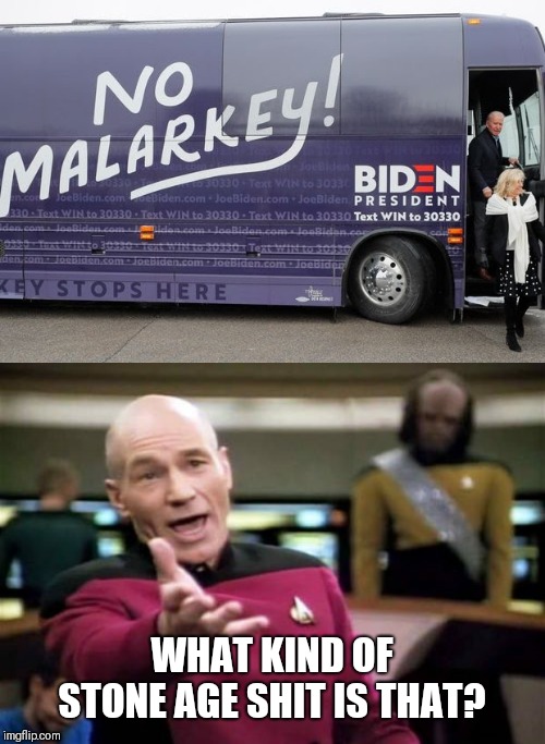 Picard wtf | WHAT KIND OF STONE AGE SHIT IS THAT? | image tagged in memes,picard wtf | made w/ Imgflip meme maker