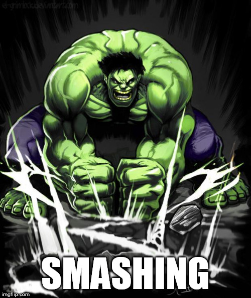Hulk Smash | SMASHING | image tagged in hulk smash | made w/ Imgflip meme maker