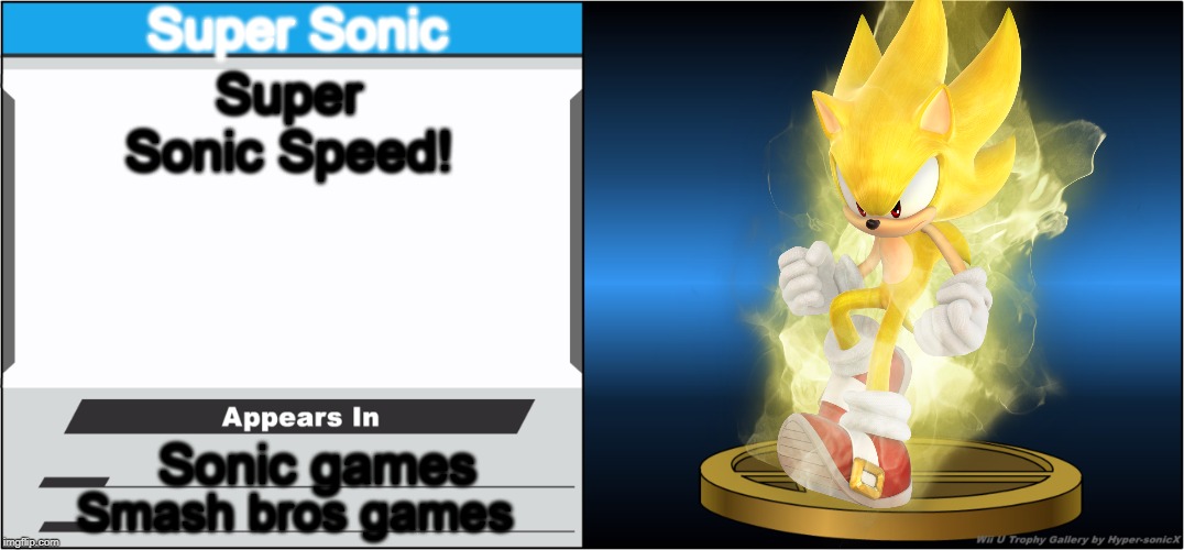 Super Sonic style! | Super Sonic; Super Sonic Speed! Sonic games; Smash bros games | image tagged in sonic the hedgehog,super smash bros | made w/ Imgflip meme maker