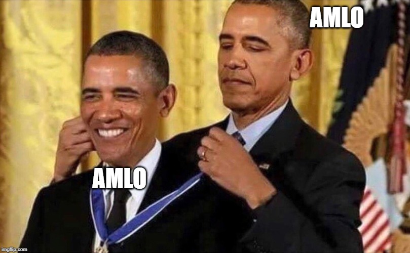 obama medal | AMLO; AMLO | image tagged in obama medal | made w/ Imgflip meme maker