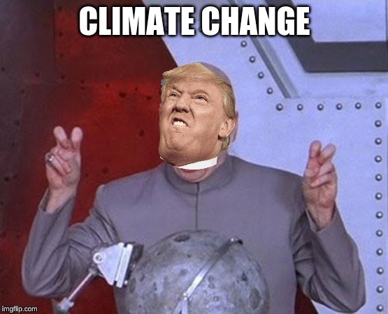 Dr Evil Laser | CLIMATE CHANGE | image tagged in memes,dr evil laser | made w/ Imgflip meme maker