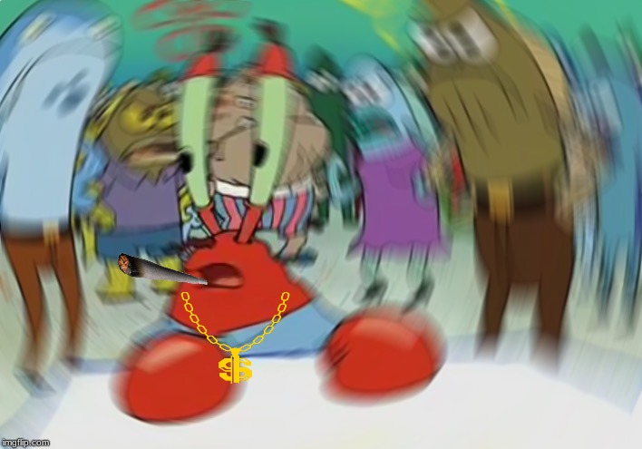 Mr Krabs Blur Meme Meme | image tagged in memes,mr krabs blur meme | made w/ Imgflip meme maker