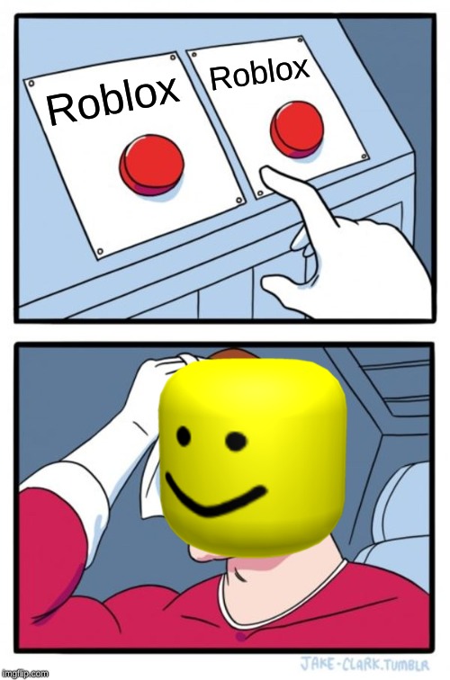 Two Buttons Meme |  Roblox; Roblox | image tagged in memes,two buttons | made w/ Imgflip meme maker