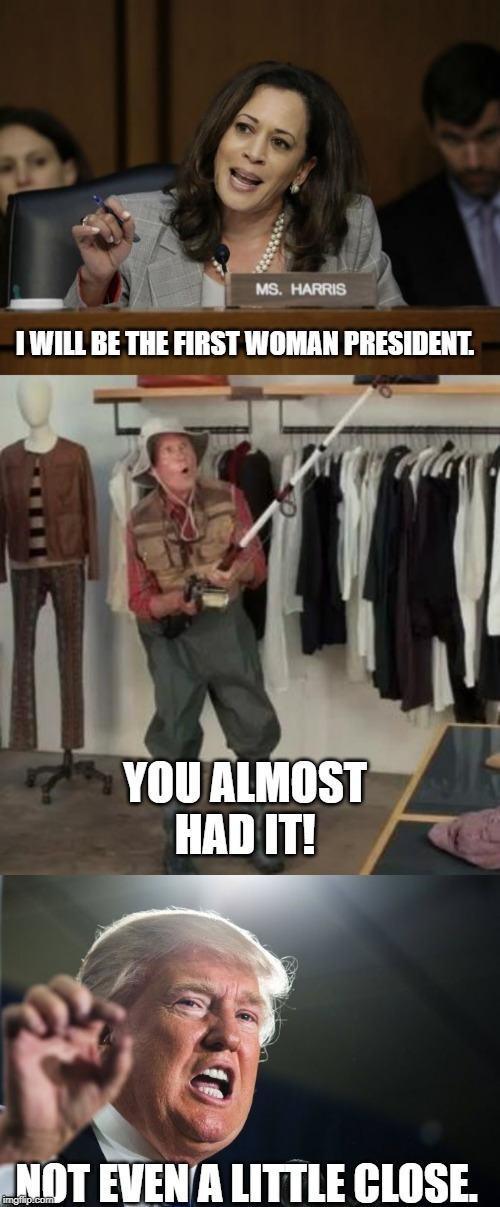Kamala is out.  NEXT! | NOT EVEN A LITTLE CLOSE. | image tagged in kamala harris | made w/ Imgflip meme maker